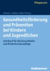 Gesundheitsforderung und Pravention bei Kindern und Jugendlichen : Lehrbuch fur die Gesundheits- und Kinderkrankenpflege - eBook