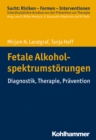 Fetale Alkoholspektrumstorungen : Diagnostik, Therapie, Pravention - eBook