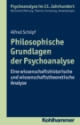Philosophische Grundlagen der Psychoanalyse : Eine wissenschaftshistorische und wissenschaftstheoretische Analyse - eBook