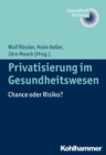 Privatisierung im Gesundheitswesen : Chance oder Risiko? - eBook