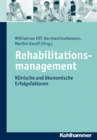 Rehabilitationsmanagement : Klinische und okonomische Erfolgsfaktoren - eBook
