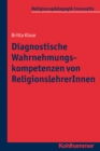 Diagnostische Wahrnehmungskompetenzen von ReligionslehrerInnen - eBook