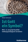 Ist Gott ein Symbol? : Mit C. G. Jung Spiritualitat tiefenpsychologisch verstehen - eBook