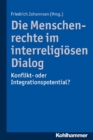 Die Menschenrechte im interreligiosen Dialog : Konflikt- oder Integrationspotential? - eBook