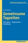 Gemeinsame Tagzeiten : Motivation - Organisation - Gestaltung - eBook