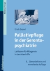 Palliativpflege in der Gerontopsychiatrie : Leitfaden fur Pflegende in der Altenhilfe - eBook