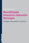 Neurobiologie forensisch-relevanter Storungen : Grundlagen, Storungsbilder, Perspektiven - eBook