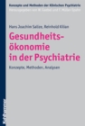 Gesundheitsokonomie in der Psychiatrie : Konzepte, Methoden, Analysen - eBook