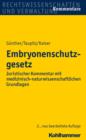 Embryonenschutzgesetz : Juristischer Kommentar mit medizinisch-naturwissenschaftlichen Grundlagen - eBook