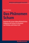 Das Phanomen Scham : Impulse fur einen lebensforderlichen Umgang mit Scham im Kontext von Schule und Unterricht - eBook