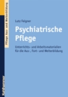 Psychiatrische Pflege : Unterrichts- und Arbeitsmaterialien fur die Aus-, Fort- und Weiterbildung - eBook