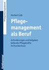 Pflegemanagement als Beruf : Anforderungen und Aufgaben leitender Pflegekrafte im Krankenhaus - eBook