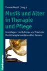Musik und Alter in Therapie und Pflege : Grundlagen, Institutionen und Praxis der Musiktherapie im Alter und bei Demenz - eBook