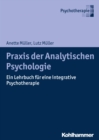 Praxis der Analytischen Psychologie : Ein Lehrbuch fur eine integrative Psychotherapie - eBook