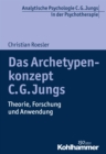 Das Archetypenkonzept C. G. Jungs : Theorie, Forschung und Anwendung - eBook