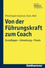 Von der Fuhrungskraft zum Coach : Grundlagen - Umsetzung - Praxis - eBook