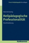 Heilpadagogische Professionalitat : Eine Orientierung - eBook