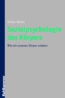 Sozialpsychologie des Korpers : Wie wir unseren Korper erleben - eBook