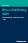 Herausforderung Alter : Pladoyer fur ein selbstbestimmtes Leben - eBook