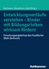 Entwicklungsverlaufe verstehen - Kinder mit Bildungsrisiken wirksam fordern : Forschungsergebnisse des Frankfurter IDeA-Zentrums - eBook