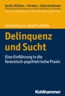 Delinquenz und Sucht : Eine Einfuhrung in die forensisch-psychiatrische Praxis - eBook