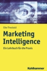 Marketing Intelligence : Ein Lehrbuch fur die Praxis - eBook