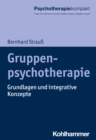Gruppenpsychotherapie : Grundlagen und integrative Konzepte - eBook