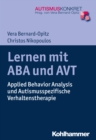 Lernen mit ABA und AVT : Applied Behavior Analysis und Autismusspezifische Verhaltenstherapie - eBook