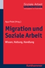Migration und Soziale Arbeit : Wissen, Haltung, Handlung - eBook