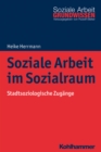 Soziale Arbeit im Sozialraum : Stadtsoziologische Zugange - eBook