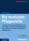 Die modulare Pflegevisite : Ein Instrument zur Qualitatssicherung von Pflege- und Betreuungsleistungen mit statistischer Auswertung fur den Pflegeprozess - eBook