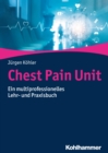 Chest Pain Unit : Ein multiprofessionelles Lehr- und Praxisbuch - eBook