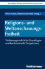 Religions- und Weltanschauungsfreiheit : Verfassungsrechtliche Grundlagen und konfessionelle Perspektiven - eBook