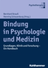 Bindung in Psychologie und Medizin : Grundlagen, Klinik und Forschung - Ein Handbuch - eBook