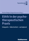 Ethik in der psychotherapeutischen Praxis : Integrativ - fallorientiert - werteplural - eBook