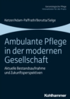 Ambulante Pflege in der modernen Gesellschaft : Aktuelle Bestandsaufnahme und Zukunftsperspektiven - eBook