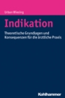 Indikation : Theoretische Grundlagen und Konsequenzen fur die arztliche Praxis - eBook
