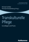 Transkulturelle Pflege : Grundlagen und Praxis - eBook