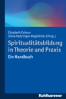 Spiritualitatsbildung in Theorie und Praxis : Ein Handbuch - eBook