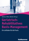 Geriatrisch-Rehabilitatives Basis-Management : Ein Leitfaden fur die Praxis - eBook