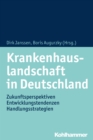 Krankenhauslandschaft in Deutschland : Zukunftsperspektiven - Entwicklungstendenzen - Handlungsstrategien - eBook