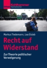 Recht auf Widerstand : Zur Theorie politischer Verweigerung - eBook