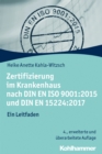 Zertifizierung im Krankenhaus nach DIN EN ISO 9001:2015 und DIN EN 15224:2017 : Ein Leitfaden - eBook