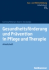 Gesundheitsforderung und Pravention in Pflege und Therapie : Grundlagen, Ubungen, Wissenstransfer - eBook