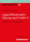 Jugendfeuerwehr-Ubung nach FwDV 3 : Praxistipps fur Jugendliche - eBook