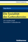 Die Sozialitat des Gottesdienstes : Zur sozialen Kraft besonderer Gottesdienste - eBook