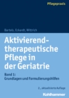 Aktivierend-therapeutische Pflege in der Geriatrie : Band 1: Grundlagen und Formulierungshilfen - eBook
