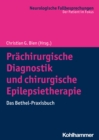 Prachirurgische Diagnostik und chirurgische Epilepsietherapie : Das Bethel-Praxisbuch - eBook