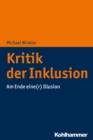 Kritik der Inklusion : Am Ende eine(r) Illusion - eBook