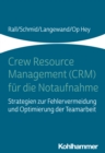 Crew Resource Management (CRM) fur die Notaufnahme : Strategien zur Fehlervermeidung und Optimierung der Teamarbeit - eBook